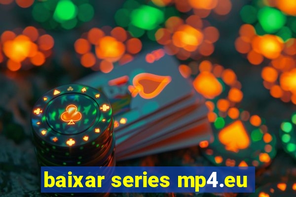 baixar series mp4.eu